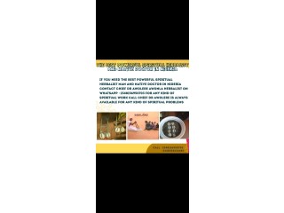 THE BEST POWERFUL HERBALIST MAN IN NIGERIA